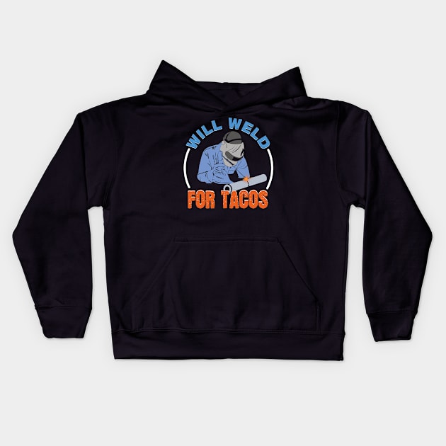 Welding For Tacos Kids Hoodie by CrissWild